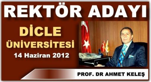 Dicle &Uuml;niversitesi Rekt&ouml;r Adayı Prof.Dr Ahmet Keleş